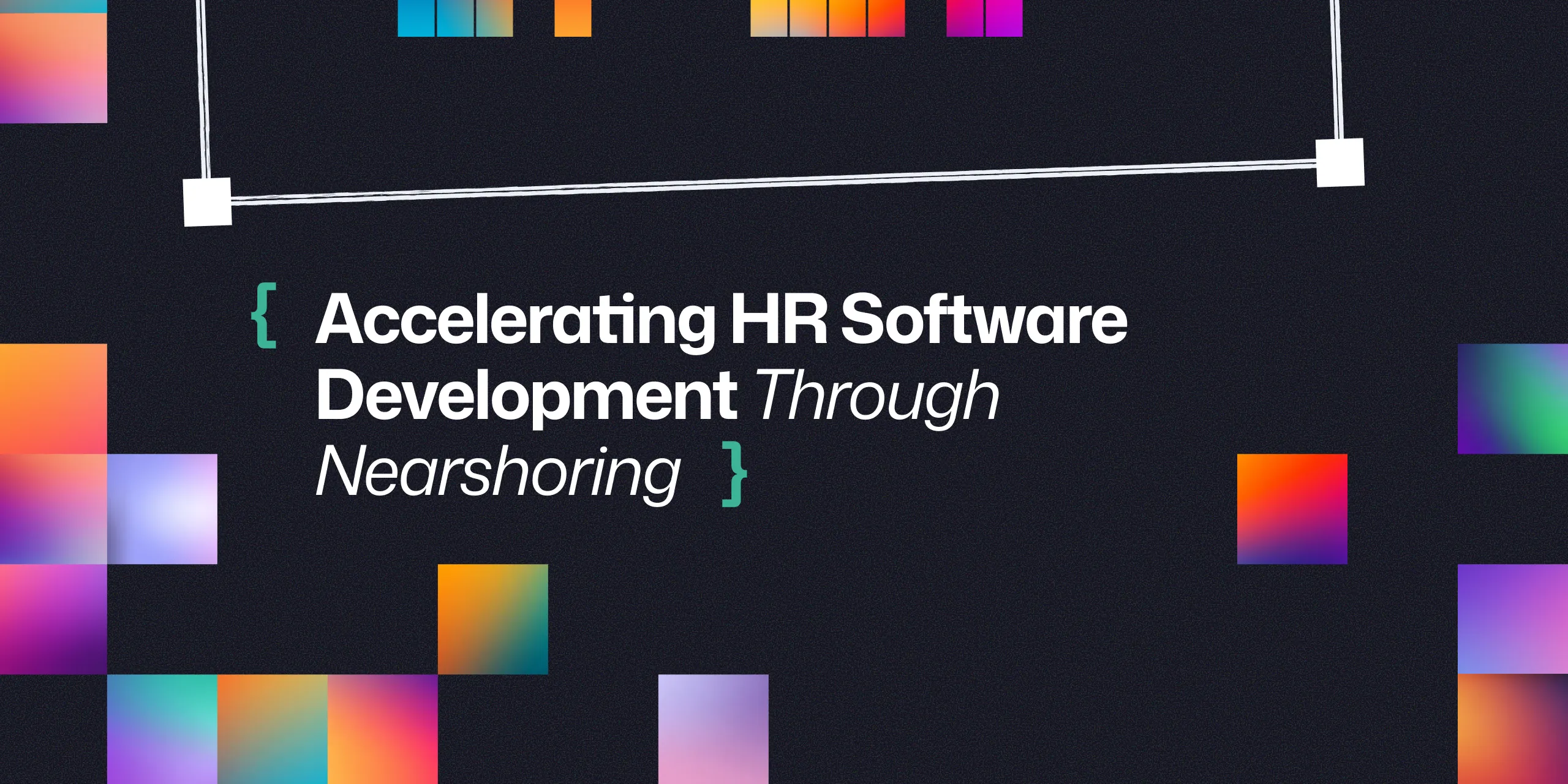 HR-softwareontwikkeling versnellen via nearshoring