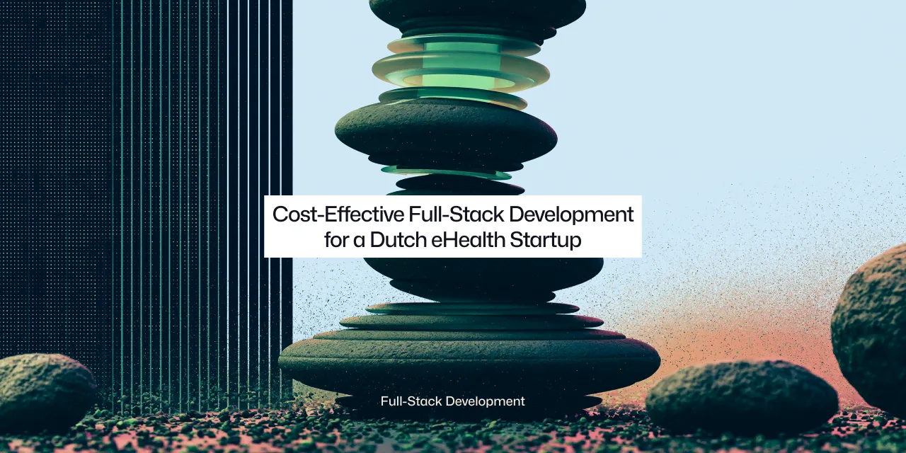 Cost-Effective Full-Stack Development for a Dutch eHealth Startup
